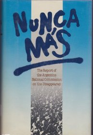 Nunca Mas: The Report of the Argentine National Commission on the Disappeared