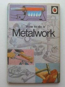 How to Do it: Metalwork (How to do it series)