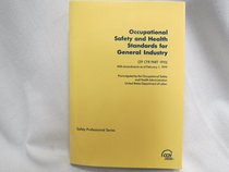 Occupational Safety and Health Standards for General Industry:: With Amendments As of February 1, 1999