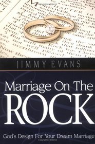 Marriage on the Rock: God's Design for Your Dream Marriage