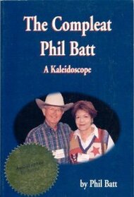 The Compleat Phil Batt: A Kaleidoscope