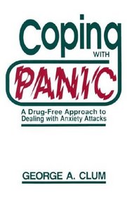 Coping with Panic: A Drug-Free Approach to Dealing with Anxiety Attacks