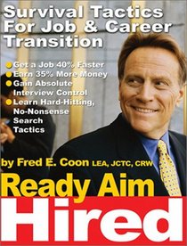 Ready Aim Hired: Survival Tactics for Job & Career Transition