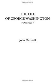 The Life of George Washington, Volume V