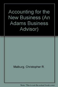 Accounting for the New Business: How to Do Your Own Accounting Simply, Easily, and Accurately (An Adams Business Advisor)