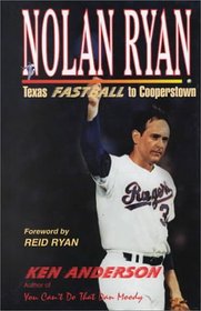 Nolan Ryan-Texas Fastball To Cooperstown