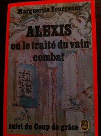 Alexis: Ou, le Traite du vain combat (suivi de) Le Coup de grace (Le Livre de poche) (French Edition)