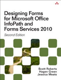 Designing Forms for SharePoint and InfoPath: Using InfoPath Designer 2010 (2nd Edition) (Microsoft .NET Development Series)