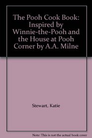 The Pooh Cook Book: Inspired by Winnie-the-Pooh and The House at Pooh Corner by A.A. Milne