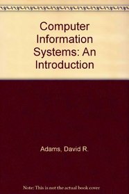 Computer Information Systems: An Introduction