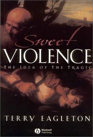 Sweet Violence: The Idea of the Tragic