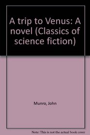 A trip to Venus: A novel (Classics of science fiction)