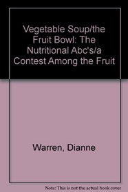 Vegetable Soup/the Fruit Bowl: The Nutritional Abc's/a Contest Among the Fruit