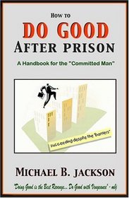 How to Do Good After Prison : A Handbook for the 