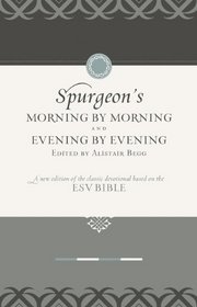 Morning by Morning and Evening by Evening: A New Edition of the Classic Devotional Based on the Holy Bible, English Standard Version