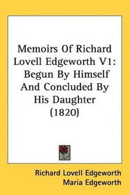 Memoirs Of Richard Lovell Edgeworth V1: Begun By Himself And Concluded By His Daughter (1820)