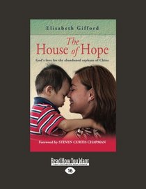 The House of Hope: God's Love for the Abandoned Orphans of China