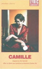 Camille: After La Dame aux Camlias by Alexandre Dumas fils (Absolute Classics (London, England).)