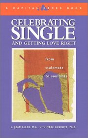 Celebrating Single & Getting Love Right: From Stalemate to Soulmate (Capital Cares) (Capital Cares)