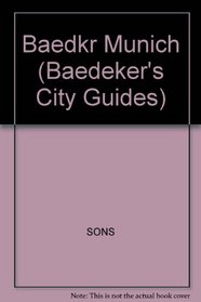 Baedeker Munich: Including City Map, Sightseeing, Hotels, Restaurants, Complete Illustrated City Guide (Baedeker's City Guides)