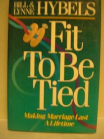 Fit to Be Tied: Making Marriage Last a Lifetime