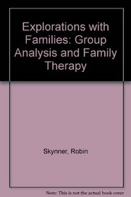 Explorations with Families: Group Analysis and Family Therapy