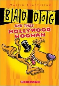 Bad Dog and All That Hollywood Hoohah (Bad Dog, Bk 1)