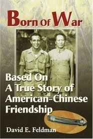 Born Of War: Based On A True Story of American-Chinese Friendship