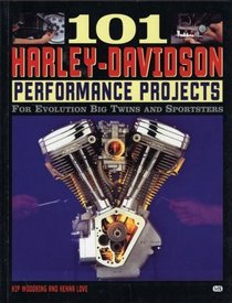101 Harley-Davidson Performance Projects: For Evolution Big Twins and Sportsters (101 Projects)