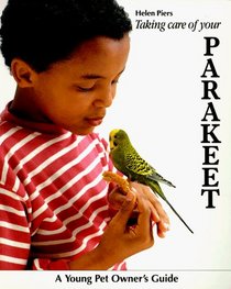 Taking Care of Your Parakeet (A Young Pet Owners Guide)