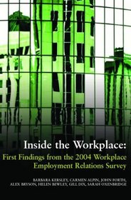 Inside the Workplace: First Findings from the 2004 Workplace Employment Relations Survey