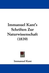 Immanuel Kant's Schriften Zur Naturwissenschaft (1839) (German Edition)