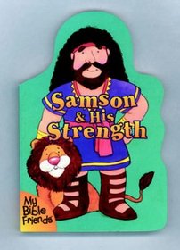 Samson and His Strength (My Bible Friends)