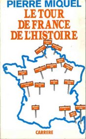 Le tour de France de l'histoire (French Edition)