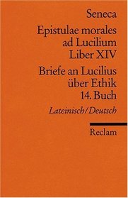 Briefe an Lucilius ber Ethik. 14. Buch. / Epistulae morales ad Lucilium. Liber 14