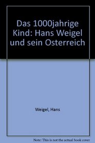 Das 1000jahrige Kind: Hans Weigel und sein Osterreich (German Edition)