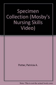 Specimen Collection (Mosby's Nursing Skills Video)