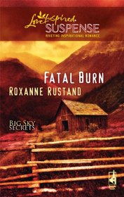 Fatal Burn (Big Sky Secrets, Bk 2) (Love Inspired)