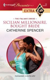 Sicilian Millionaire, Bought Bride (Italian's Bride) (Harlequin Presents Extra, No 34)