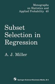 Subset Selection in Regression (Chapman & Hall/CRC Monographs on Statistics & Applied Probability)