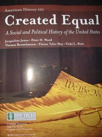 Created Equal a Social and Political History of the United States - American History 101 Ivy Tech Community College with Cd-rom (Accompanying CD ROM: Customized Link Library Volume 1 Allen Smith)