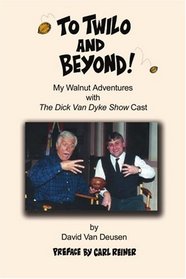 To Twilo and Beyond!  My Walnut Adventures with The Dick Van Dyke Show Cast