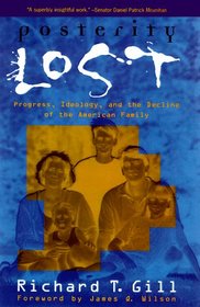 Posterity Lost: Progress, Ideology, and the Decline of the American Family