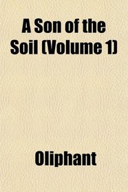 A Son of the Soil (Volume 1)