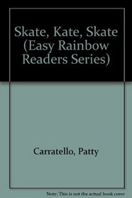 Skate, Kate, Skate (Easy Rainbow Readers Series)
