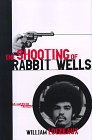 Shooting of Rabbit Wells : An American Tragedy