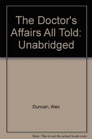 The Doctor's Affairs All Told: Unabridged