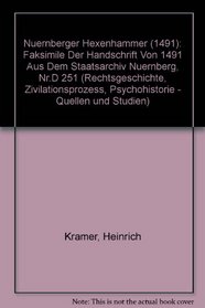 Nuernberger Hexenhammer (1491): Faksimile Der Handschrift Von 1491 Aus Dem Staatsarchiv Nuernberg, Nr.D 251 (Rechtsgeschichte, Zivilationsprozess, Psychohistorie ... und Studien) (Latin and German Edition)