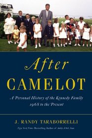 After Camelot: A Personal History of the Kennedy Family--1968 to the Present