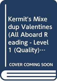 Kermit's Mixedup Valentines (All Aboard Reading: Level 1)